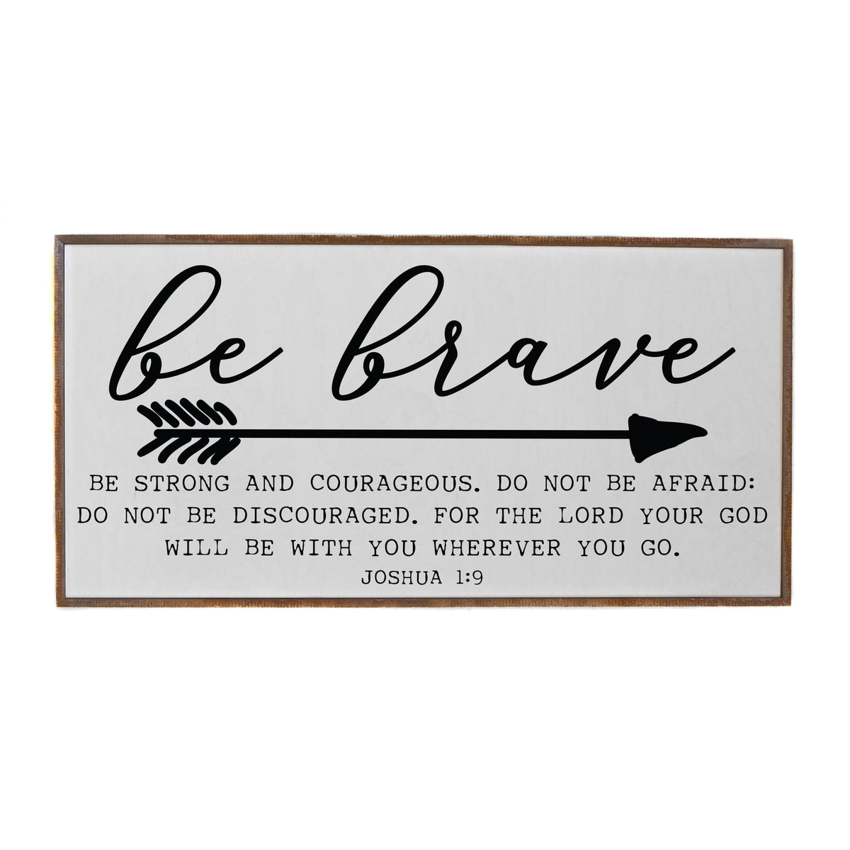 Be Brave - Joshua 1:9 Wood Wall Art Sign by Driftless Studio